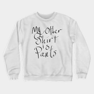 My Other Shirt Crewneck Sweatshirt